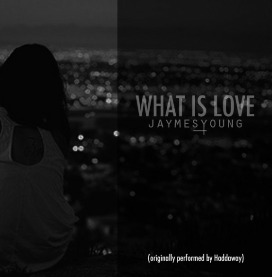 Jaymes Young "What Is Love" (Haddaway Cover) EARMILK