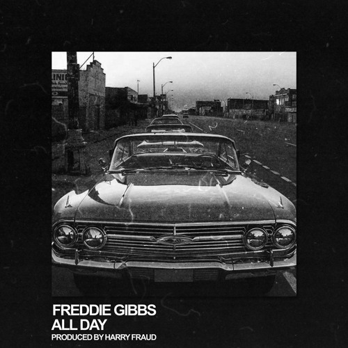 Freddie Gibbs Harry Fraud All Day